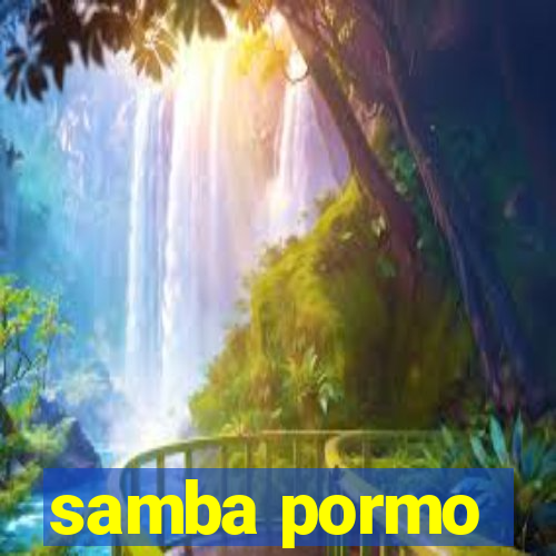 samba pormo